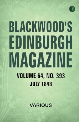 Blackwood's Edinburgh Magazine Volume 64 No 393 July 1848 Blackwood's Edinburgh Magazine Volume 64 No 393 July 1848 von Zinc Read