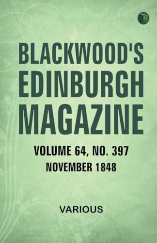 Blackwood's Edinburgh Magazine Volume 64 No. 397 November 1848 Blackwood's Edinburgh Magazine Volume 64 No. 397 November 1848 von Zinc Read