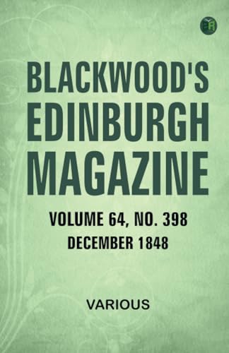Blackwood's Edinburgh Magazine Volume 64 No. 398 December 1848 Blackwood's Edinburgh Magazine Volume 64 No. 398 December 1848 von Zinc Read
