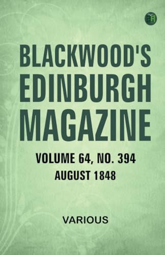 Blackwood's Edinburgh Magazine Volume 64 No.394 August 1848 Blackwood's Edinburgh Magazine Volume 64 No.394 August 1848 von Zinc Read