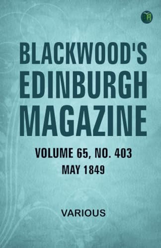 Blackwood's Edinburgh Magazine Volume 65 No. 403 May 1849 Blackwood's Edinburgh Magazine Volume 65 No. 403 May 1849 von Zinc Read