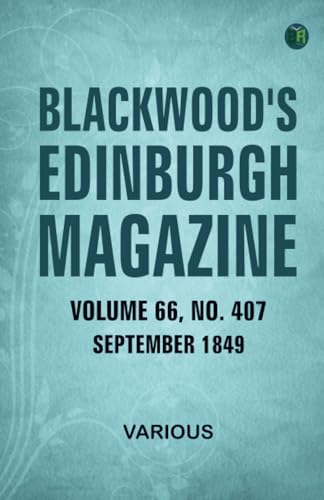 Blackwood's Edinburgh Magazine Volume 66 No. 407 September 1849 Blackwood's Edinburgh Magazine Volume 66 No. 407 September 1849 von Zinc Read