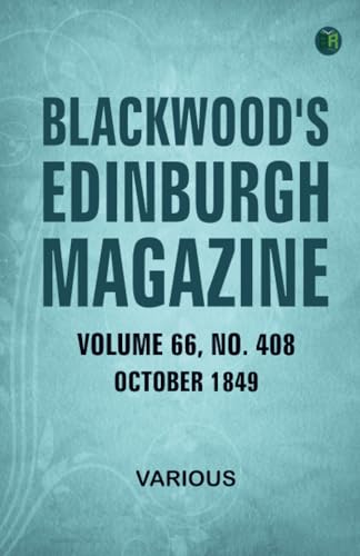 Blackwood's Edinburgh Magazine Volume 66 No. 408 October 1849 Blackwood's Edinburgh Magazine Volume 66 No. 408 October 1849 von Zinc Read
