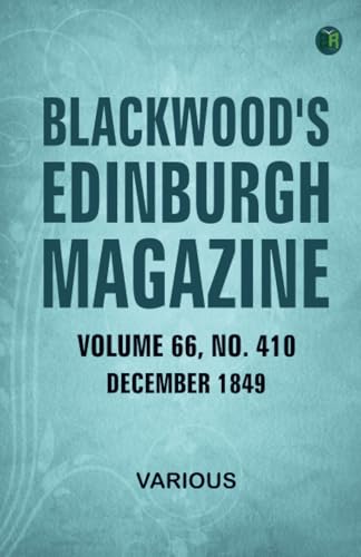 Blackwood's Edinburgh Magazine Volume 66 No. 410 December 1849 Blackwood's Edinburgh Magazine Volume 66 No. 410 December 1849 von Zinc Read