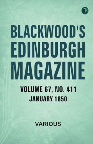 Blackwood's Edinburgh Magazine Volume 67 No. 411 January 1850 Blackwood's Edinburgh Magazine Volume 67 No. 411 January 1850 von Zinc Read