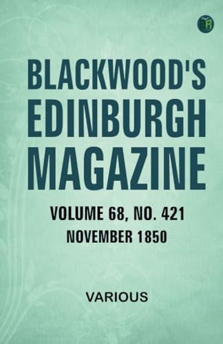 Blackwood's Edinburgh Magazine Volume 68 No. 421 November 1850 Blackwood's Edinburgh Magazine Volume 68 No. 421 November 1850 von Zinc Read
