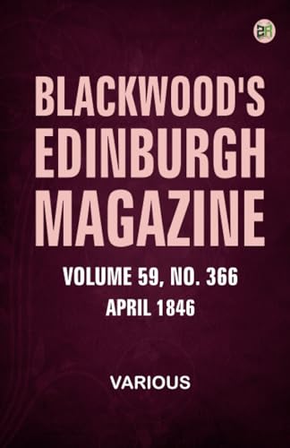 Blackwoods Edinburgh Magazine Volume 59 No. 366 April 1846 Blackwoods Edinburgh Magazine Volume 59 No. 366 April 1846 von Zinc Read