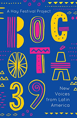 Bogotá 39: New Voices from Latin America von ONEWorld Publications