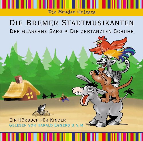 Bremer Stadtmusikanten, Die zertanzten Schuhe, Der gläserne Sarg - Hörbuch für Kinder: Der gläserne Sarg; Die zertanzte Schuhe. Ein Hörbuch für Kinder