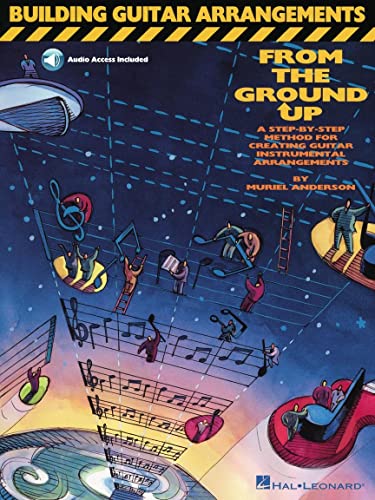 Building Guitar Arrangements From The Ground Up: Noten, CD, Lehrmaterial für Gitarre: A Step-by-Step Method for Creating Guitar Instrumental Arrangements Building Guitar Arrangements From The Ground Up: Noten, CD, Lehrmaterial für Gitarre: A Step-by-Step Method for Creating Guitar Instrumental Arrangements