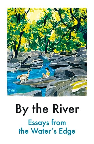 By The River: Essays from the Water's Edge von Daunt Books Publishing