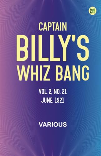 Captain Billy's Whiz Bang, Vol. 2, No. 21, June, 1921 Captain Billy's Whiz Bang, Vol. 2, No. 21, June, 1921 von Zinc Read