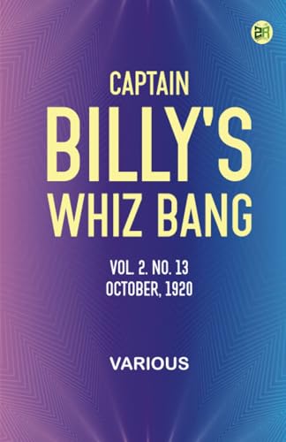 Captain Billy's Whiz Bang, Vol. 2. No. 13, October, 1920 Captain Billy's Whiz Bang, Vol. 2. No. 13, October, 1920 von Zinc Read