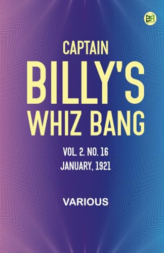Captain Billy's Whiz Bang, Vol. 2. No. 16, January, 1921 Captain Billy's Whiz Bang, Vol. 2. No. 16, January, 1921 von Zinc Read