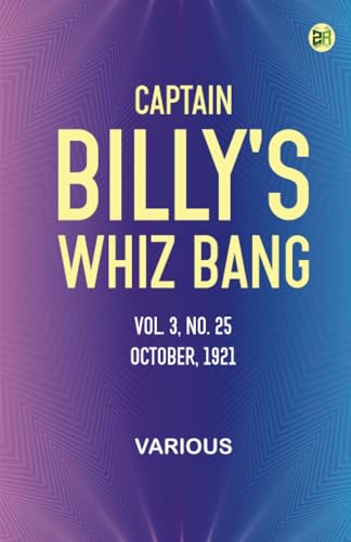 Captain Billy's Whiz Bang, Vol. 3, No. 25, October, 1921 Captain Billy's Whiz Bang, Vol. 3, No. 25, October, 1921 von Zinc Read