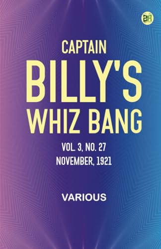 Captain Billy's Whiz Bang, Vol. 3, No. 27, November, 1921 Captain Billy's Whiz Bang, Vol. 3, No. 27, November, 1921 von Zinc Read