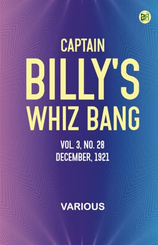 Captain Billy's Whiz Bang, Vol. 3, No. 28, December, 1921 Captain Billy's Whiz Bang, Vol. 3, No. 28, December, 1921 von Zinc Read