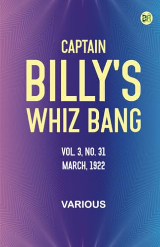 Captain Billy's Whiz Bang, Vol. 3, No. 31, March, 1922 Captain Billy's Whiz Bang, Vol. 3, No. 31, March, 1922 von Zinc Read