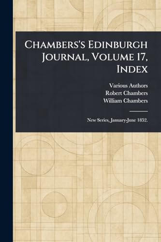 Chambers's Edinburgh Journal, Volume 17, Index Chambers's Edinburgh Journal, Volume 17, Index von Anson Street Press
