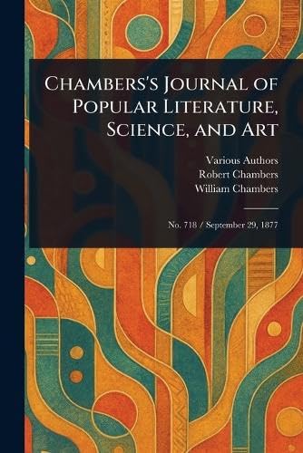Chambers's Journal of Popular Literature, Science, and Art Chambers's Journal of Popular Literature, Science, and Art von Anson Street Press