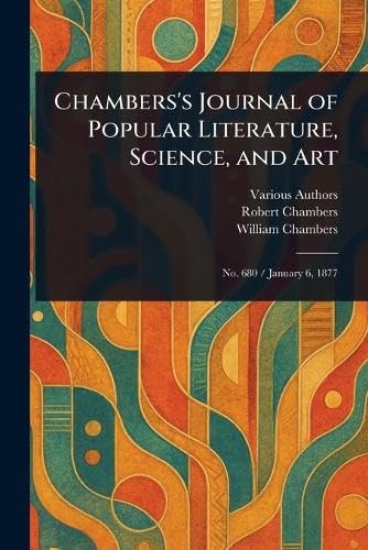 Chambers's Journal of Popular Literature, Science, and Art Chambers's Journal of Popular Literature, Science, and Art von Anson Street Press