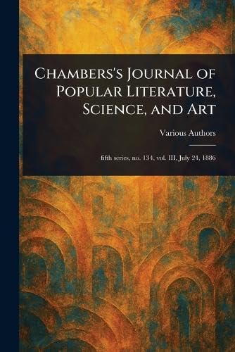 Chambers's Journal of Popular Literature, Science, and Art Chambers's Journal of Popular Literature, Science, and Art von Anson Street Press