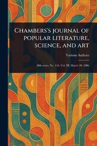 Chambers's Journal of Popular Literature, Science, and Art Chambers's Journal of Popular Literature, Science, and Art von Anson Street Press