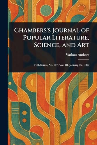 Chambers's Journal of Popular Literature, Science, and Art Chambers's Journal of Popular Literature, Science, and Art von Anson Street Press