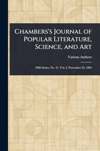 Chambers's Journal of Popular Literature, Science, and Art Chambers's Journal of Popular Literature, Science, and Art von Anson Street Press
