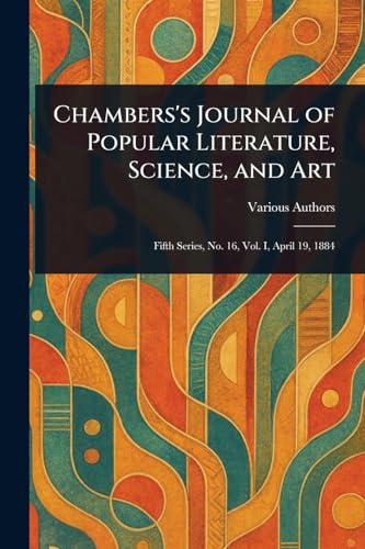 Chambers's Journal of Popular Literature, Science, and Art Chambers's Journal of Popular Literature, Science, and Art von Anson Street Press