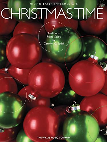Christmas Time Pf: 7 Mid to Late Intermediate Piano Solos (Mid to Later Intermediate) von Willis Music