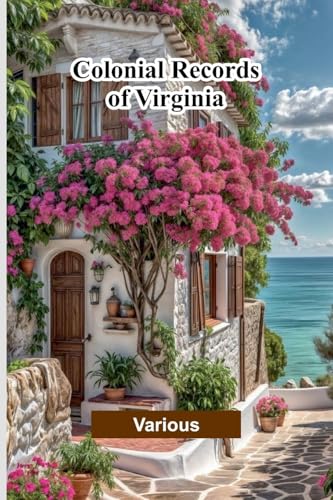 Colonial Records Of Virginia Colonial Records Of Virginia von Alpha Edition