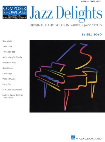 Composer Showcase Bill Boyd Jazz Delights Pf (Hal Leonard Student Piano Library (Songbooks)): Intermediate Level Composer Showcase
