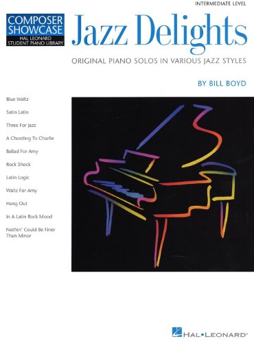 Composer Showcase Bill Boyd Jazz Delights Pf (Hal Leonard Student Piano Library (Songbooks)): Intermediate Level Composer Showcase von Hal Leonard