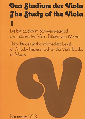 Das Studium der Viola - 100 Original-Etden aus den 19. Jahrhunderts Band 1:30 Etden von 8 Komponisten im Schwierigkeitsgrad der mittelschweren Mazas ... Viola-Forschungsgesellschaft Salzburg