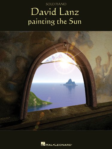 David Lanz Painting The Sun Pf (Piano Solo): Solo Piano von Hal Leonard