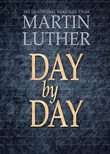 Day by Day: 365 Devotional Readings from Martin Luther Day by Day: 365 Devotional Readings from Martin Luther von Concordia Publishing House
