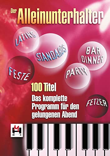 Der Alleinunterhalter - Das Komplette Programm Für Den Gelungenen Abend: Songbook für Gitarre, Gesang: 100 Titel - Das komplette Programm für den gelungenen Abend Der Alleinunterhalter - Das Komplette Programm Für Den Gelungenen Abend: Songbook für Gitarre, Gesang: 100 Titel - Das komplette Programm für den gelungenen Abend