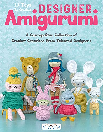 Designer Amigurumi: A Cosmopolitan Collection of Crochet Creations from Talented Designers
