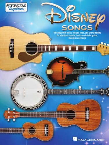 Disney Songs - Strum Together. Other Plucked Strings.: Strum Together Songbook for Any Mix of Standard Ukulele, Baritone Ukulele, Guitar, Mandolin, and Banjo