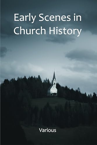 Early Scenes in Church History Early Scenes in Church History von Anson Street Press