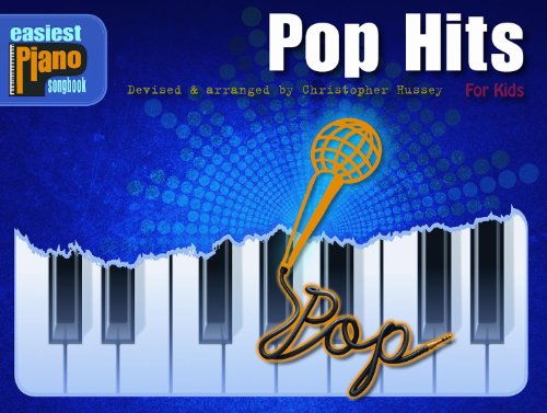 Easiest Piano Songbook: Pop Hits For Kids Easiest Piano Songbook: Pop Hits For Kids