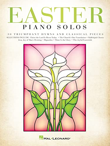 Easter Piano Solos: 30 Triumphant Hymns and Classical Pieces Easter Piano Solos: 30 Triumphant Hymns and Classical Pieces