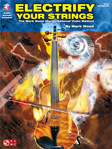 Electrify Your Strings (Book & CD): Noten, CD, Lehrmaterial für Violine: The Mark Wood Improvisational Violin Method von Cherry Lane Music Company