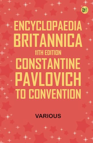 Encyclopaedia Britannica, 11th Edition, Constantine Pavlovich to Convention von Zinc Read