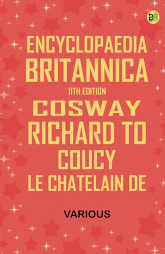 Encyclopaedia Britannica, 11th Edition, "Cosway, Richard" to "Coucy, Le Chatelain de" von Zinc Read
