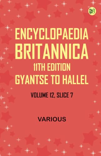 Encyclopaedia Britannica, 11th Edition, Gyantse to HallelVolume 12, Slice 7 von Zinc Read