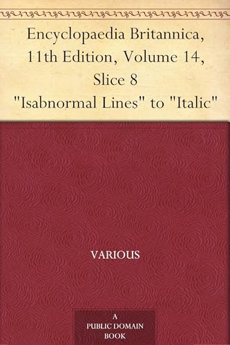 Encyclopaedia Britannica, 11th Edition, "Isabnormal Lines" to "Italic" Encyclopaedia Britannica, 11th Edition, "Isabnormal Lines" to "Italic" von Anson Street Press