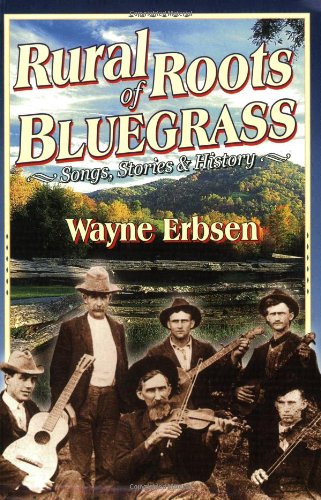 Erbsen Wayne Rural Roots Of Bluegrass Voice Book: Songs, Stories & History