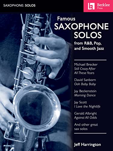 Famous Saxophone Solos - From R&B, Pop And Smooth Jazz: Noten für Saxophon Solo von Berklee Press Publications